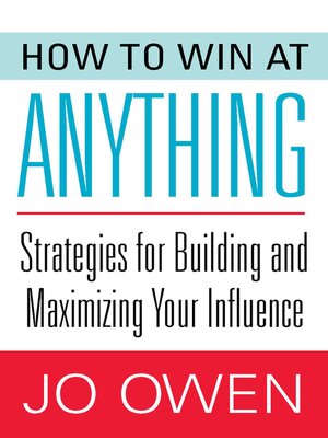 cover image of How to Win at Anything: Strategies for Building and Maximizing Your Influence